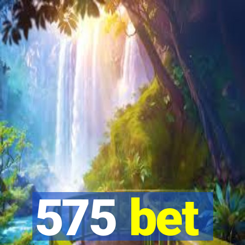 575 bet